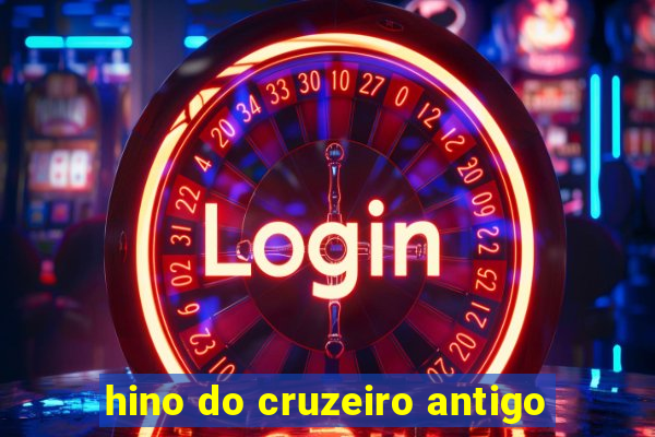 hino do cruzeiro antigo